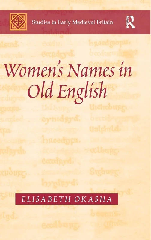 Women's Names in Old English (Studies in Early Medieval Britain and Ireland)