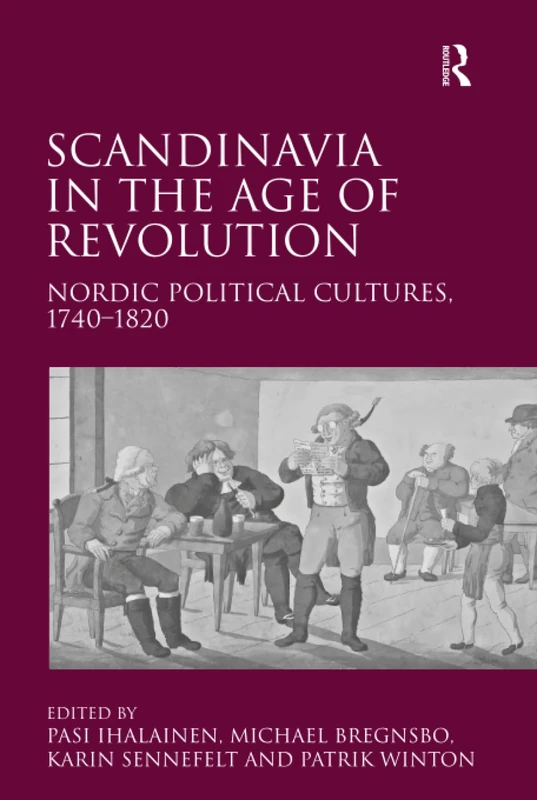 Scandinavia in the Age of Revolution: Nordic Political Cultures, 17401820