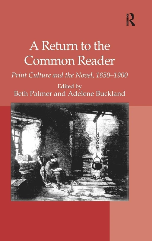 A Return to the Common Reader: Print Culture and the Novel, 1850–1900