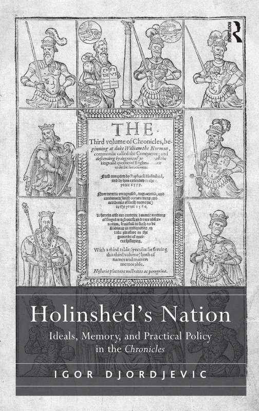 Holinshed's Nation: Ideals, Memory, and Practical Policy in the Chronicles