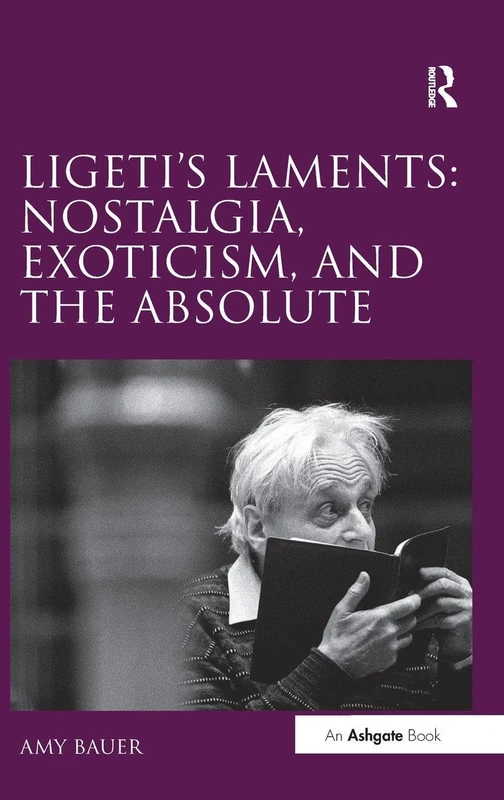 Ligeti's Laments: Routledge Classical Music Analysis Book