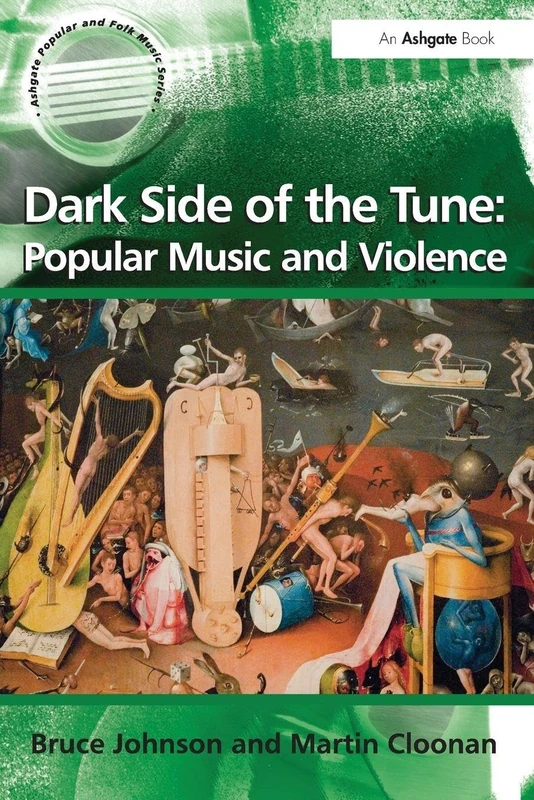 Dark Side of the Tune: Popular Music and Violence (Ashgate Popular and Folk Music Series)
