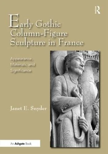 Early Gothic Column-Figure Sculpture in France: Appearance, Materials, and Significance