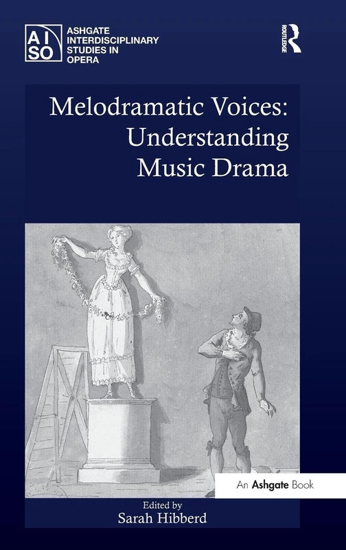 Routledge Melodramatic Voices: Understanding Music Drama