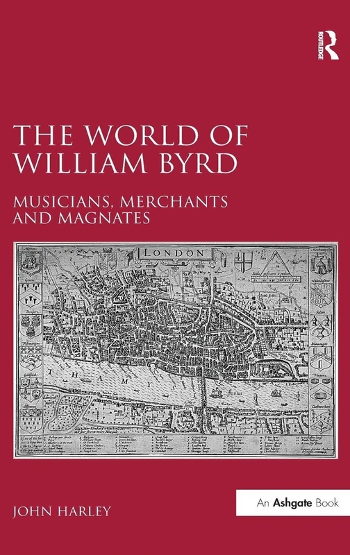 Routledge - The World of William Byrd: Musicians and Magnates