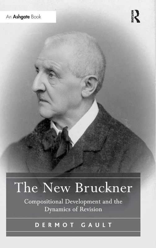 Routledge - The New Bruckner: Compositional Development