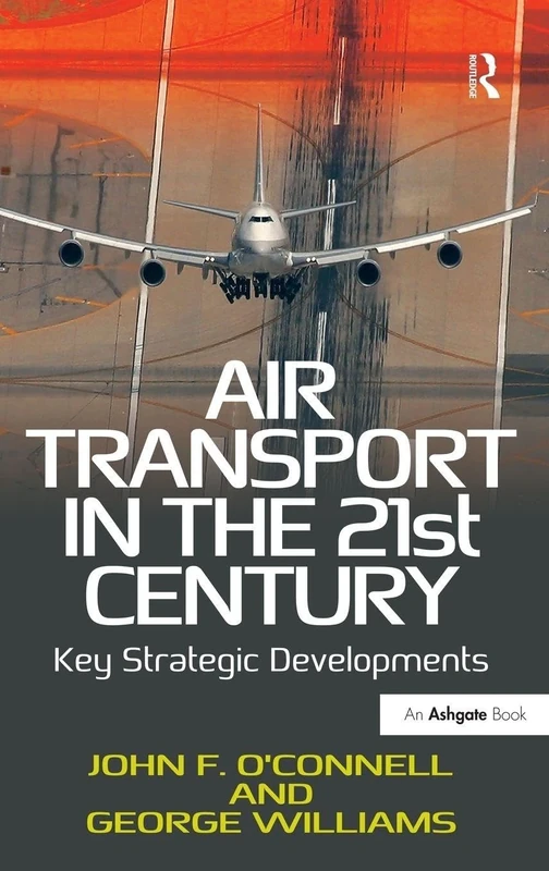 Air Transport in the 21st Century: Key Strategic Developments