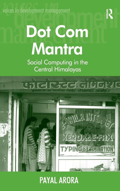 Dot Com Mantra: Social Computing in the Central Himalayas (Voices in Development Management)