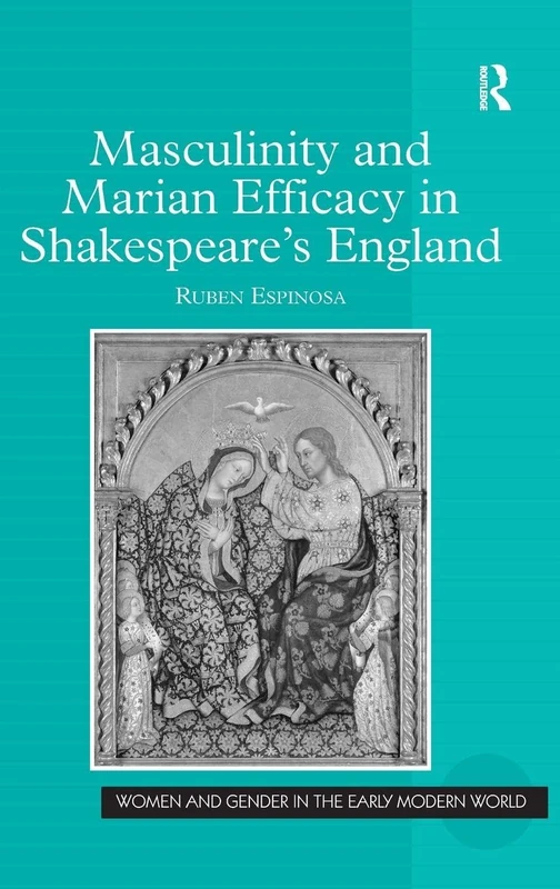 Routledge - Masculinity and Marian Efficacy in Shakespeare's England