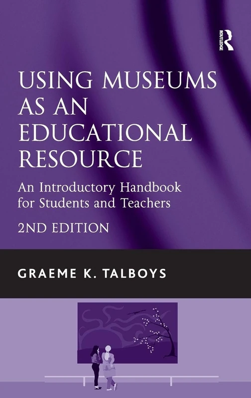 Routledge - Using Museums as an Educational Resource Handbook