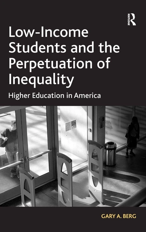 Routledge - Low-Income Students and the Perpetuation of Inequality