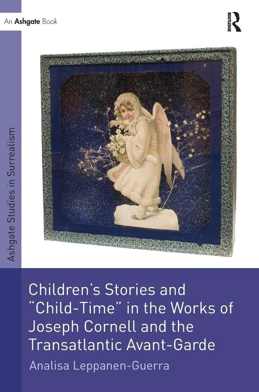 Children's Stories and 'Child-Time' in the Works of Joseph Cornell and the Transatlantic Avant-Garde (Studies in Surrealism) - Image 1