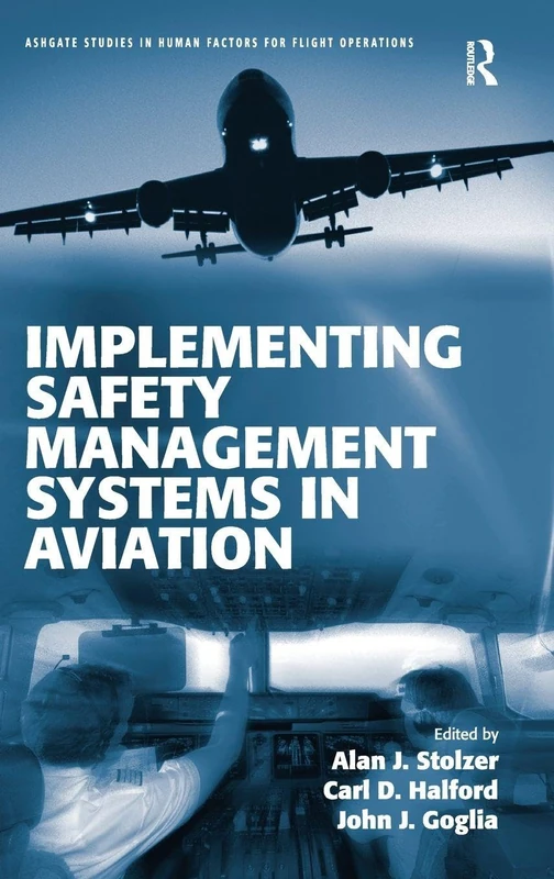 Implementing Safety Management Systems in Aviation (Ashgate Studies in Human Factors for Flight Operations)