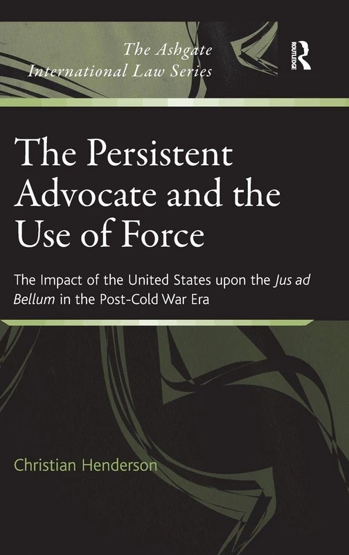 Routledge - The Persistent Advocate and the Use of Force - Image 1