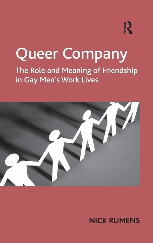 Queer Company: Gay Men's Workplace Friendships - Routledge