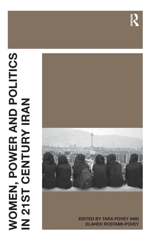 Routledge - Women, Power and Politics in 21st Century Iran