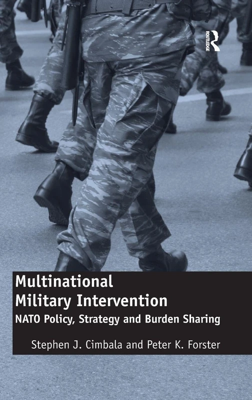 Multinational Military Intervention: NATO Policy, Strategy and Burden Sharing