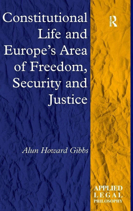 Constitutional Life and Europe's Area of Freedom, Security and Justice (Applied Legal Philosophy)