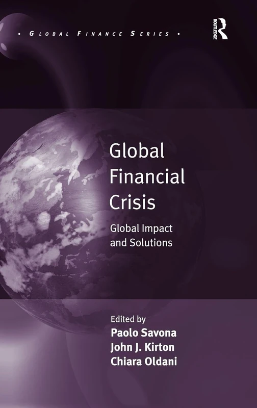 Routledge Global Financial Crisis: Global Impact and Solutions