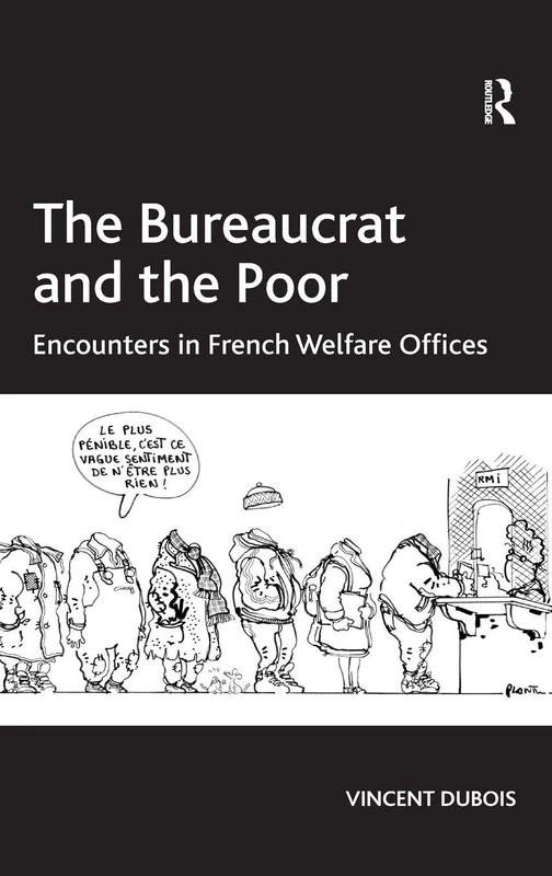 The Bureaucrat and the Poor: Encounters in French Welfare Offices