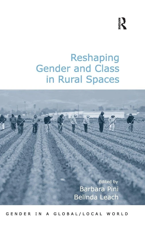 Reshaping Gender and Class in Rural Spaces (Gender in a Global/Local World)