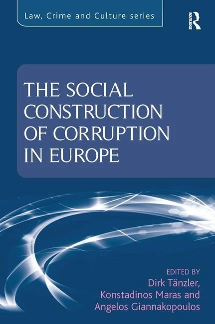 Routledge - The Social Construction of Corruption in Europe