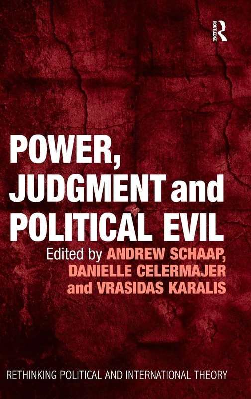 Power, Judgment and Political Evil: In Conversation with Hannah Arendt (Rethinking Political and International Theory)