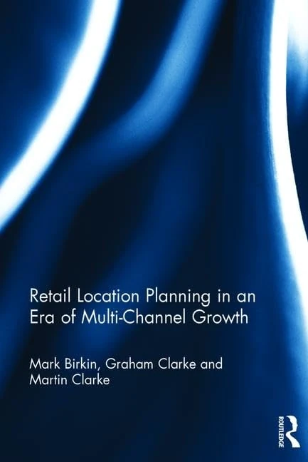 Routledge - Retail Location Planning in Multi-Channel Growth