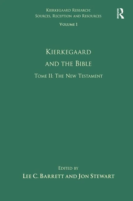 Volume 1, Tome II: Kierkegaard and the Bible - The New Testament (Kierkegaard Research: Sources, Reception and Resources)