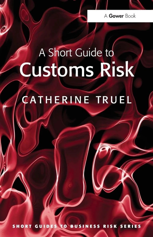 A Short Guide to Customs Risk (Short Guides to Business Risk)