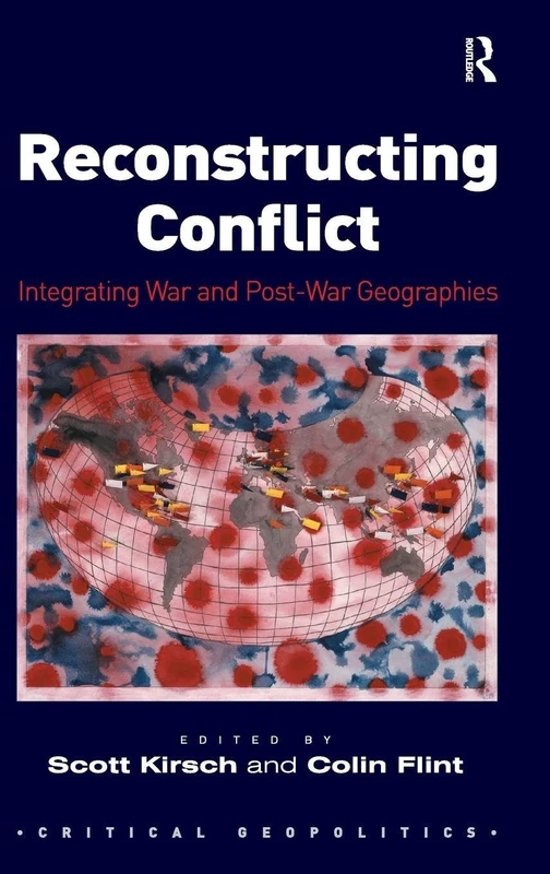 Routledge Reconstructing Conflict: War and Post-War Geographies