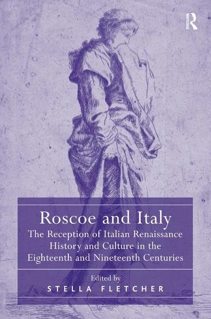 Routledge - Roscoe and Italy: Italian Renaissance History Book
