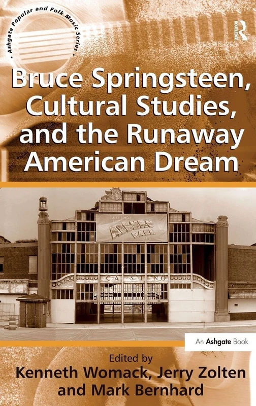 Bruce Springsteen, Cultural Studies, and the Runaway American Dream (Ashgate Popular and Folk Music Series)