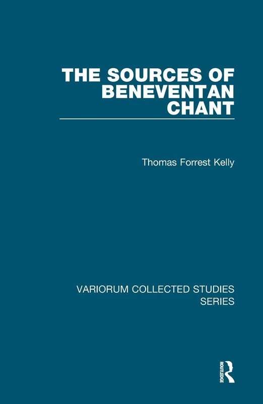 The Sources of Beneventan Chant (Variorum Collected Studies)
