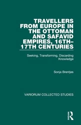 Routledge Travellers from Europe in Ottoman and Safavid Empires