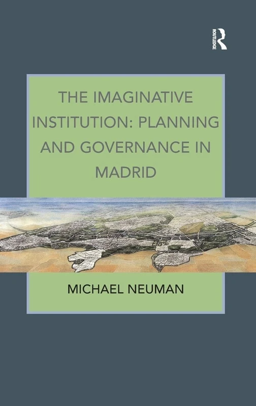 The Imaginative Institution: Planning and Governance in Madrid