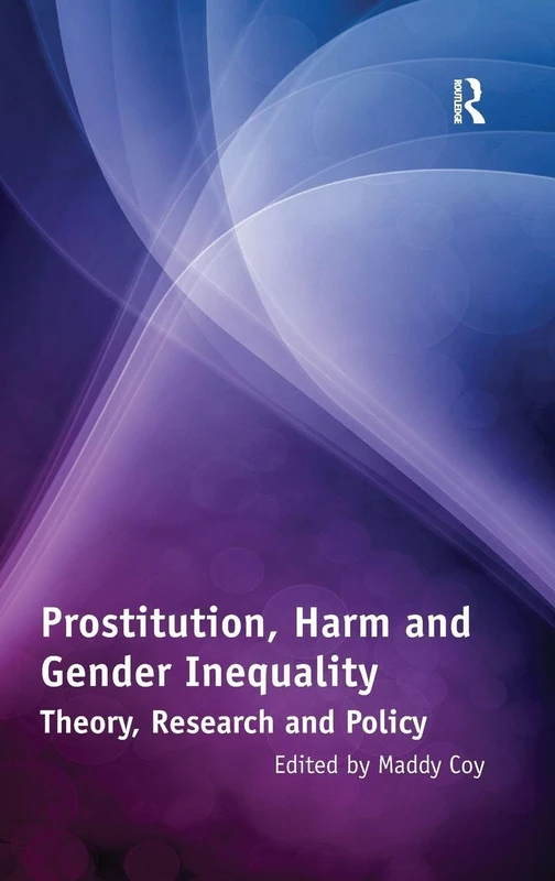 Prostitution, Harm and Gender Inequality: Theory, Research and Policy