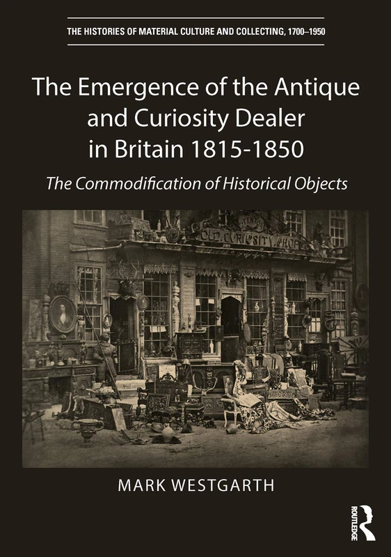 Routledge - The Emergence of the Antique and Curiosity Dealer