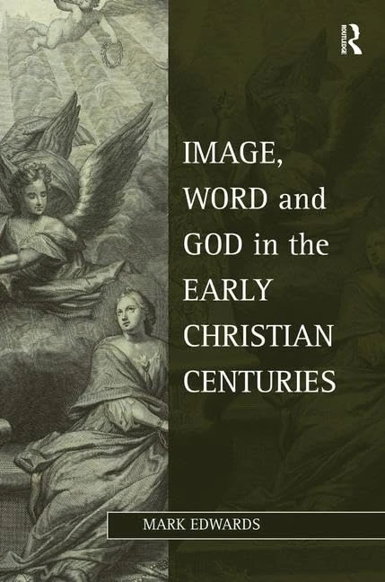Routledge - Image, Word and God in the Early Christian Centuries
