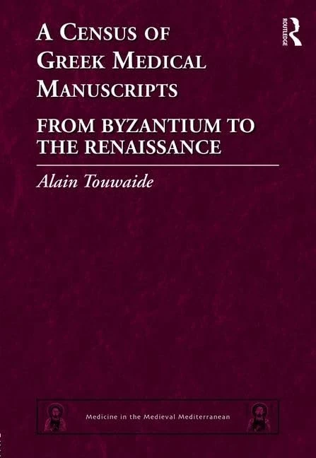 A Census of Greek Medical Manuscripts: From Byzantium to the Renaissance: 6 (Medicine in the Medieval Mediterranean)