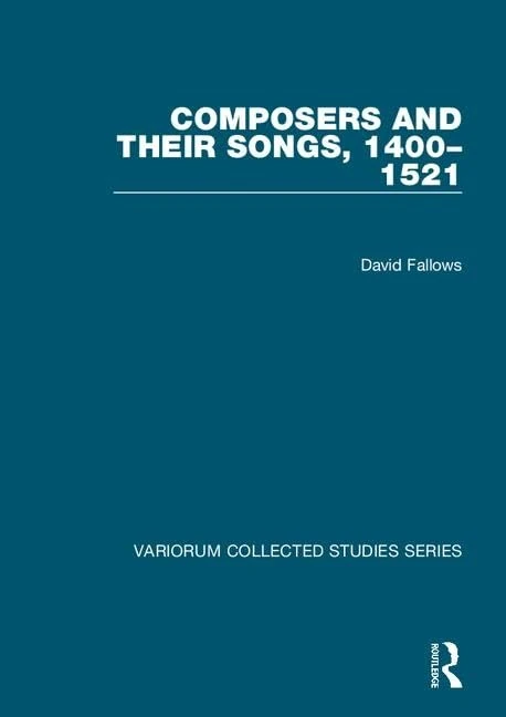 Routledge Composers and their Songs, 1400-1521 - Music Study