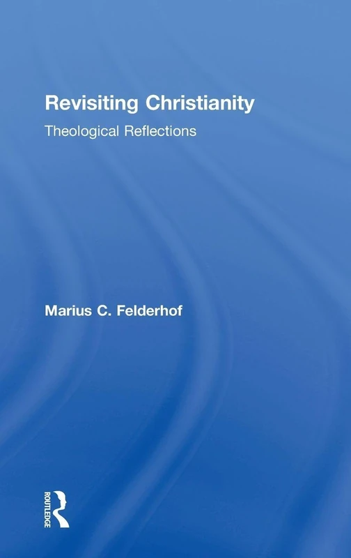 Revisiting Christianity: Theological Reflections