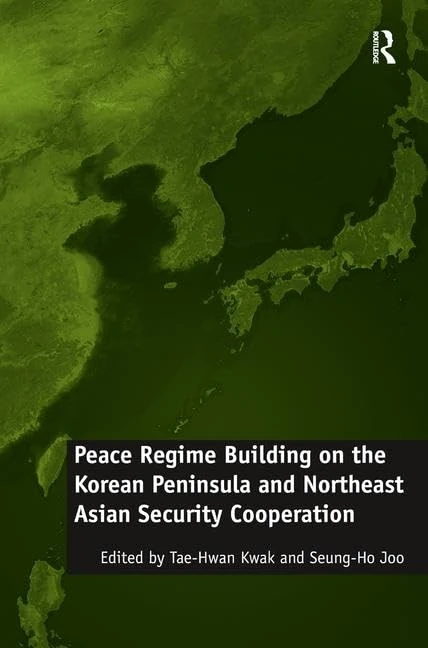 Routledge - Peace Regime Building on the Korean Peninsula