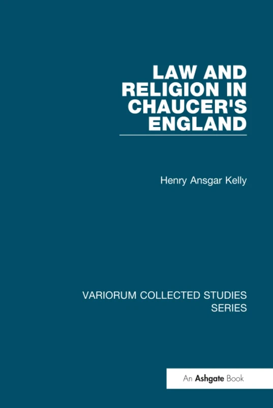 Law and Religion in Chaucer's England (Variorum Collected Studies)