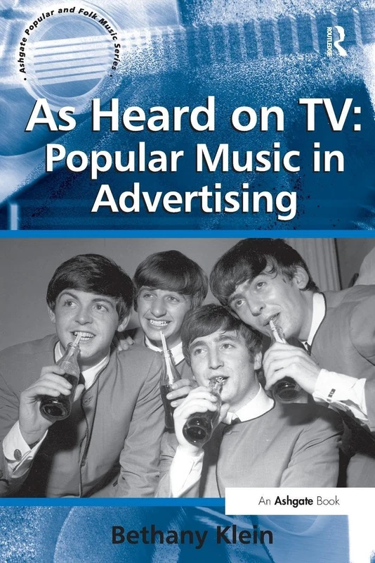 As Heard on TV: Popular Music in Advertising (Ashgate Popular and Folk Music Series)