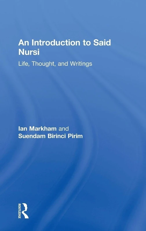 An Introduction to Said Nursi: Life, Thought, and Writings
