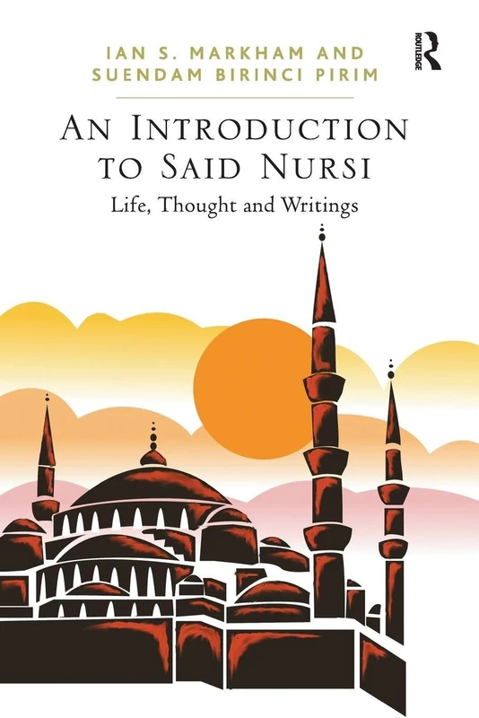 An Introduction to Said Nursi: Life, Thought, and Writings