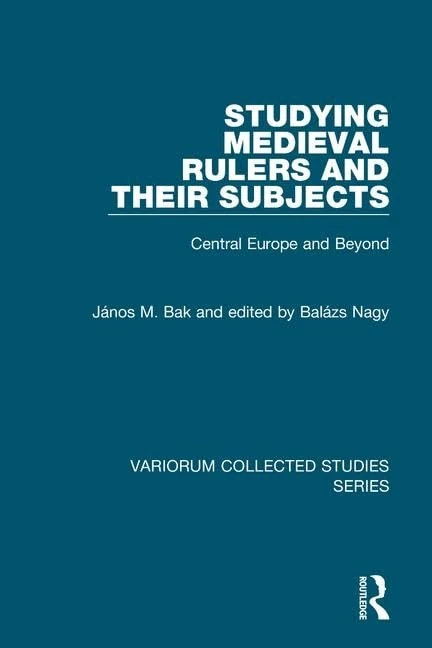 Routledge - Studying Medieval Rulers and Their Subjects