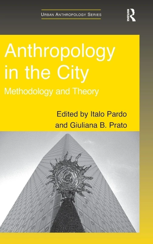 Routledge Anthropology in the City: Methodology and Theory