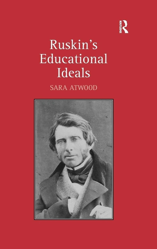 Routledge Ruskin's Educational Ideals - Sara Atwood Book